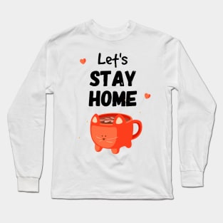 Funny Quarantine Quotes cat mug - let's stay home Long Sleeve T-Shirt